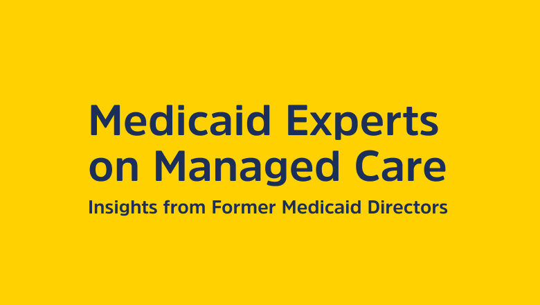 Former Medicaid Director Shares Examples of How Managed Care Improved Medicaid in His State (1)